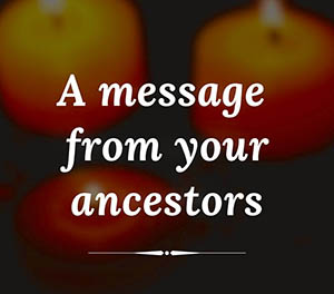 message from ancestors